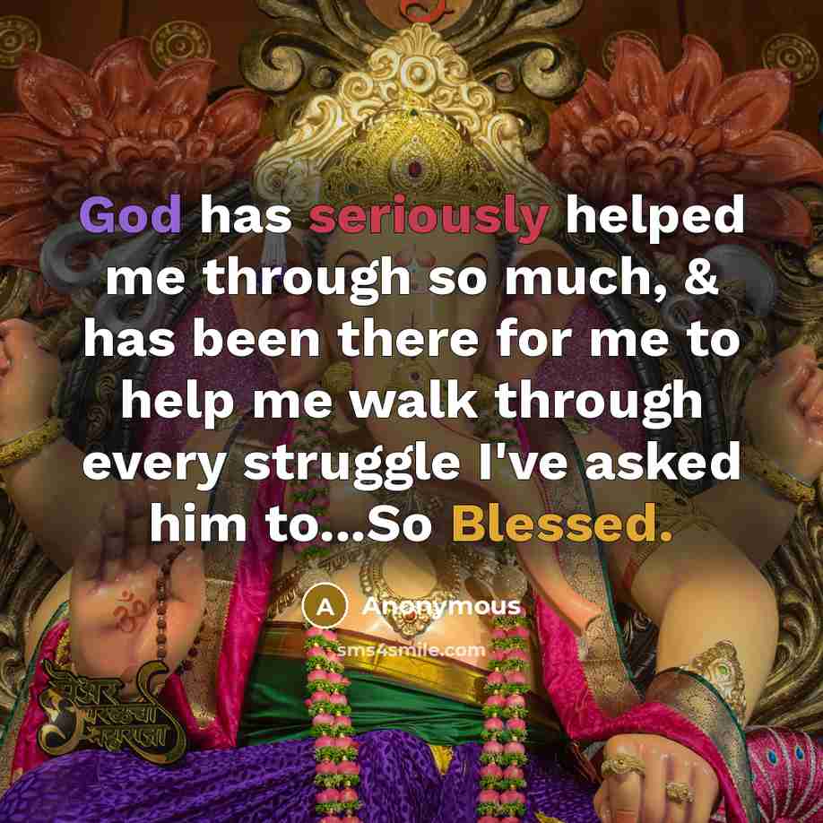 “God has seriously helped me through so much, & has been there for me to help me walk through every struggle I've asked him to...So Blessed.” quote by Anonymous