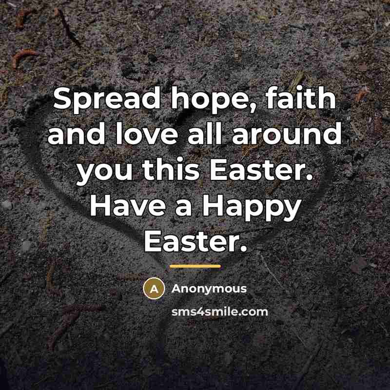 “Spread hope, faith and love all around you this Easter.…” quote by Anonymous
