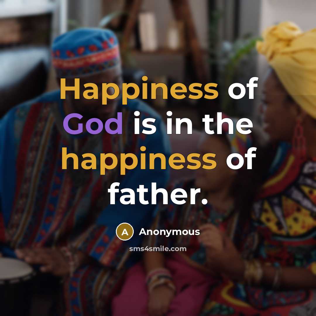 “Happiness of God is in the happiness of father.…” quote by Anonymous