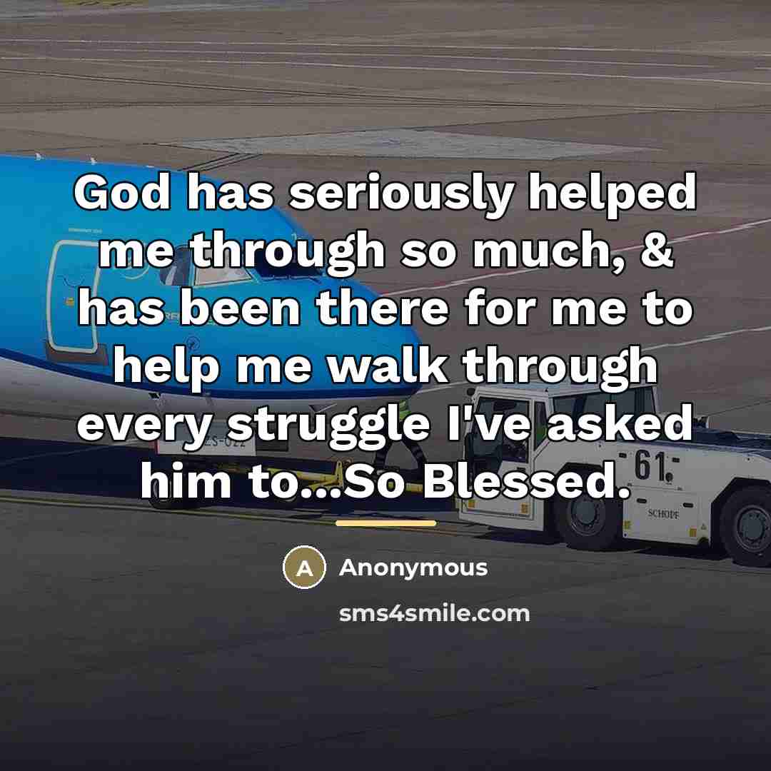 “God has seriously helped me through so much, & has…” quote by Anonymous