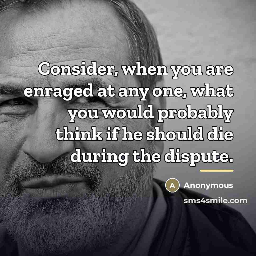 “Consider, when you are enraged at any one, what you…” quote by Anonymous