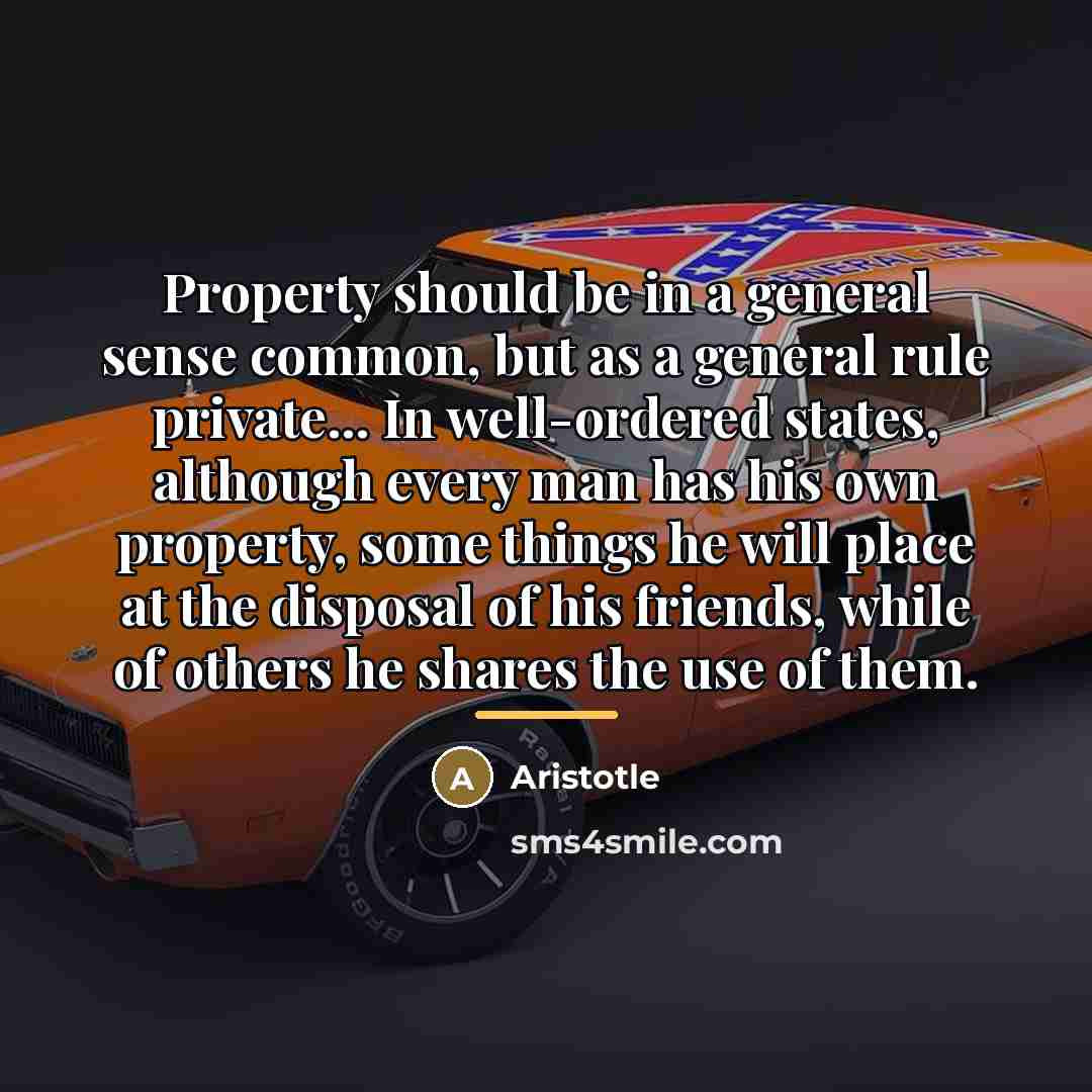 “Property should be in a general sense common, but as…” quote by Aristotle
