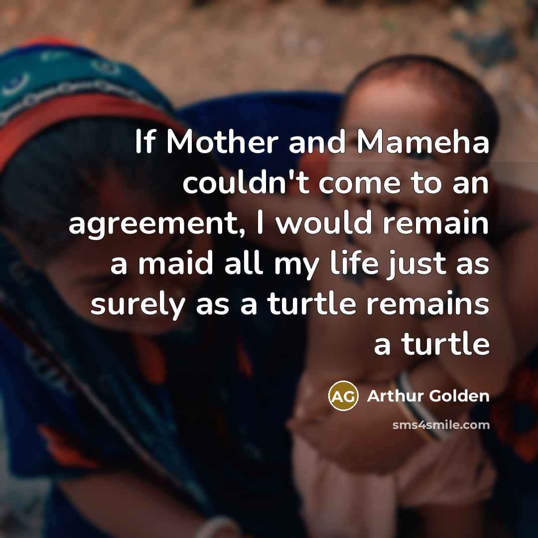 “If Mother and Mameha couldn't come to an agreement, I…” quote by Arthur Golden