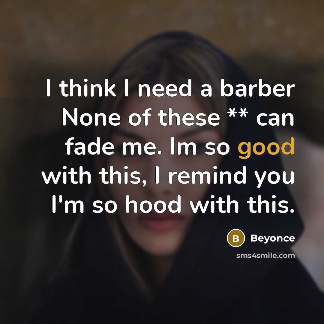 “I think I need a barber None of these **…” quote by Beyonce