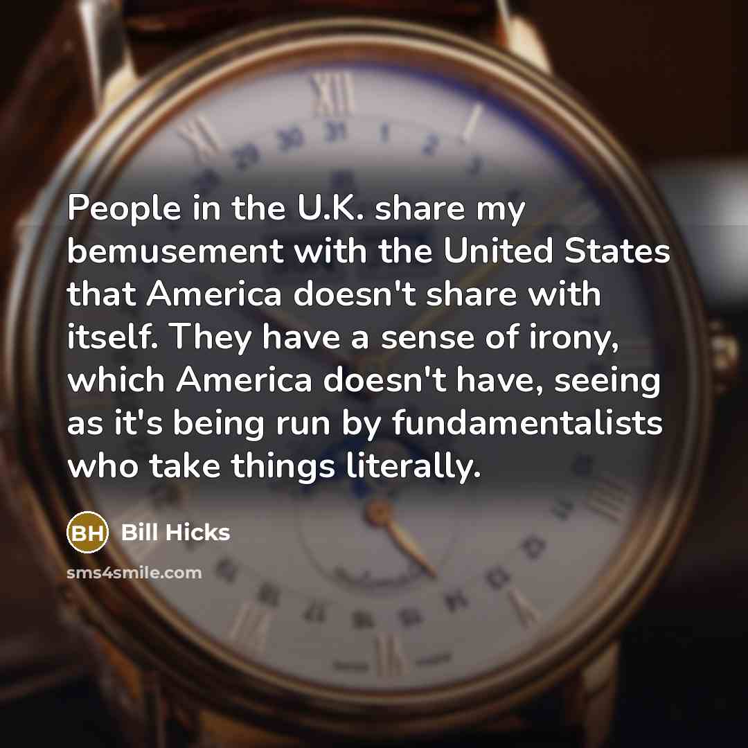 “People in the U.K. share my bemusement with the United…” quote by Bill Hicks