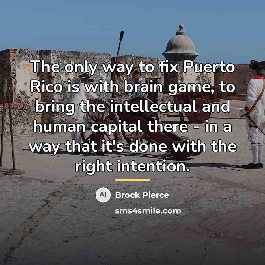 “The only way to fix Puerto Rico is with brain…” quote by Brock Pierce
