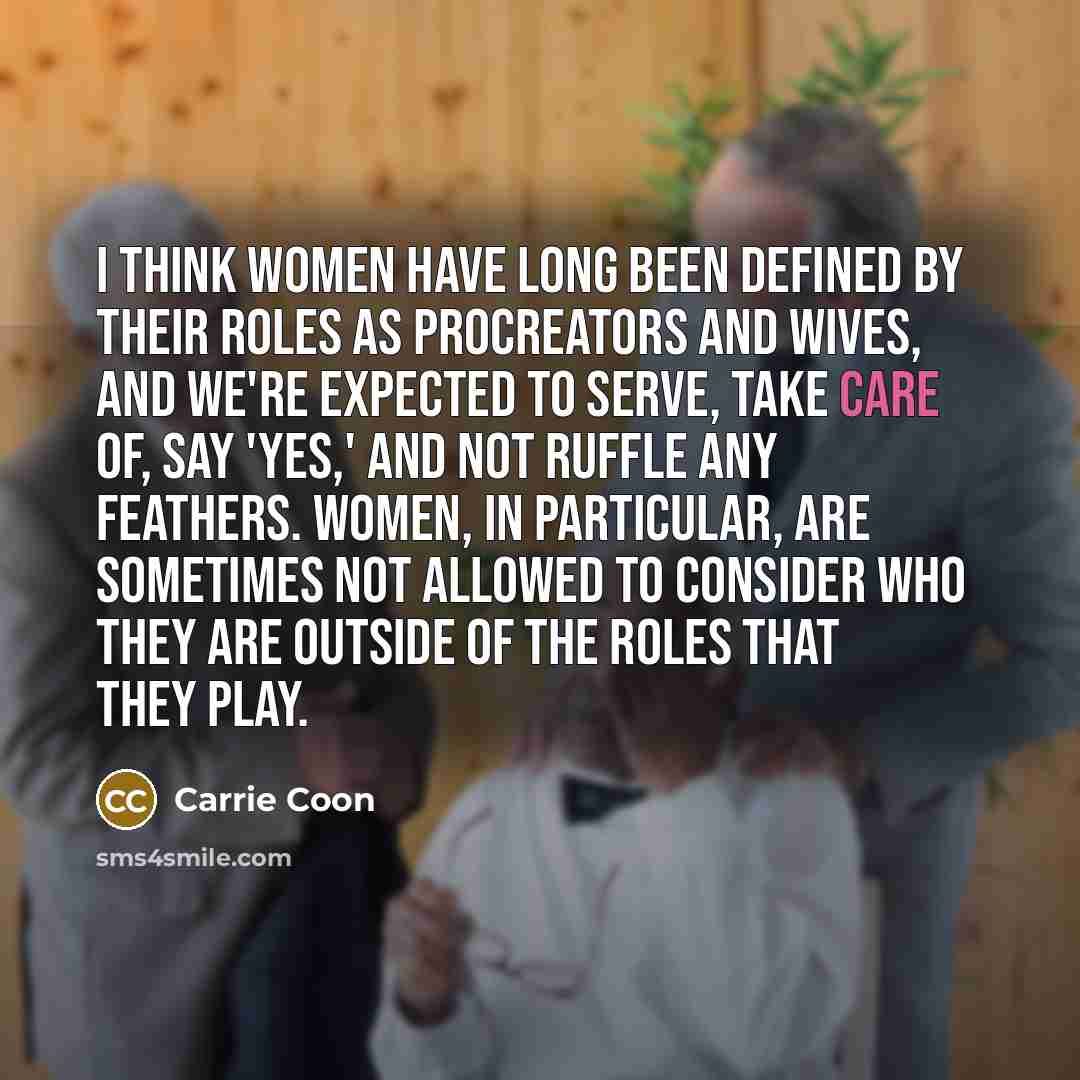 “I think women have long been defined by their roles…” quote by Carrie Coon