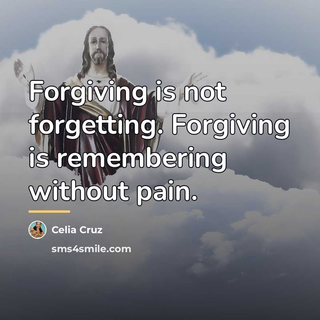 “Forgiving is not forgetting. Forgiving is remembering without pain.…” quote by Celia Cruz