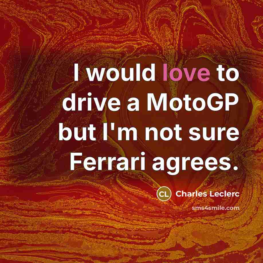 “I would love to drive a MotoGP but I'm not…” quote by Charles Leclerc