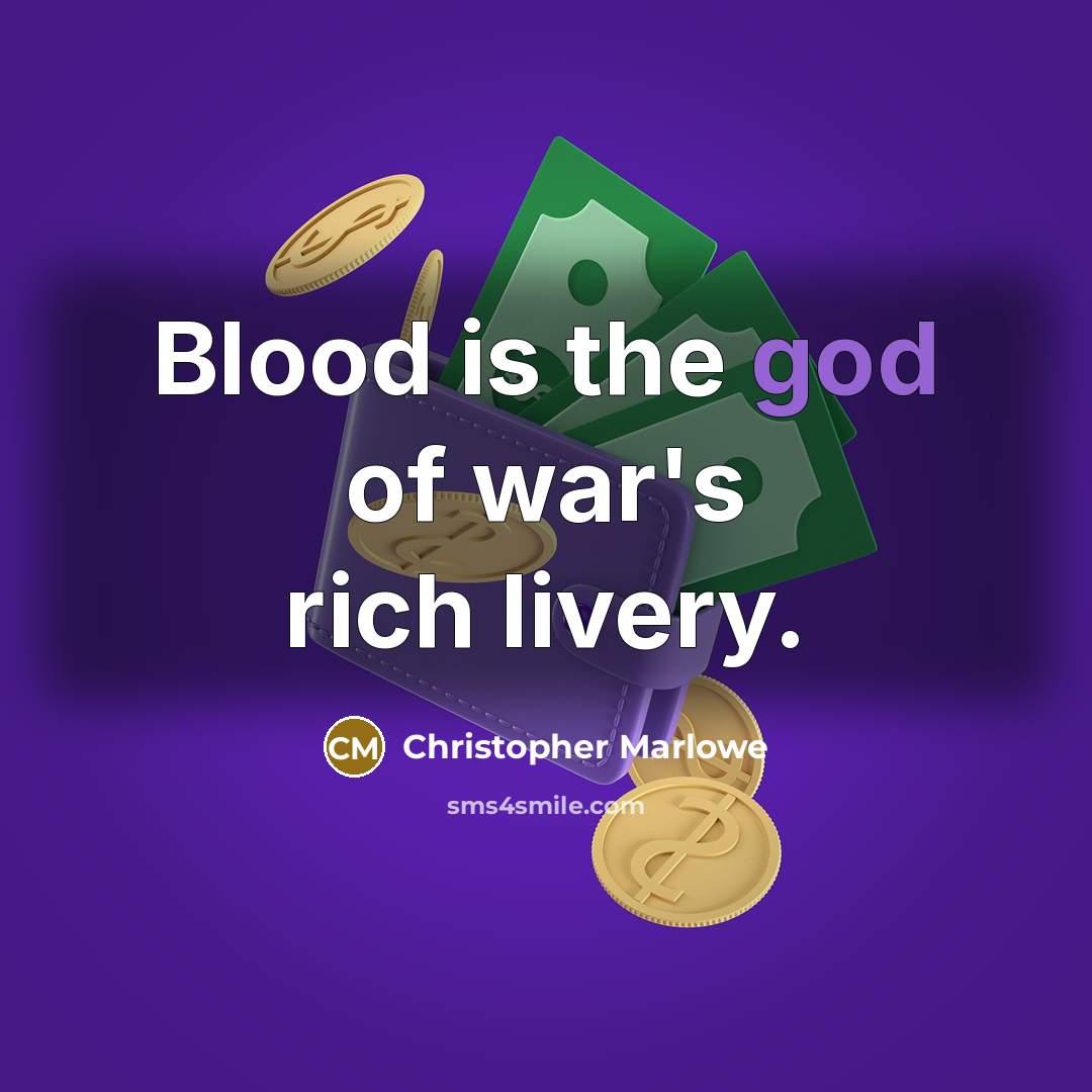 “Blood is the god of war's rich livery.…” quote by Christopher Marlowe