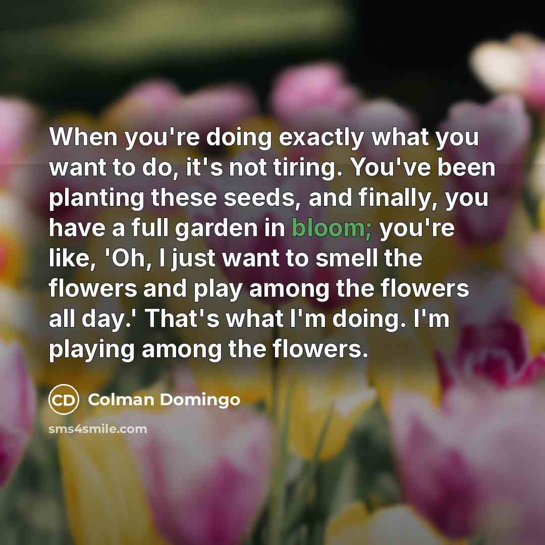 “When you're doing exactly what you want to do, it's…” quote by Colman Domingo
