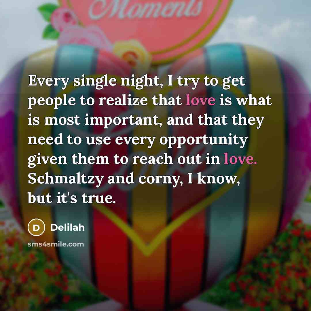 “Every single night, I try to get people to realize…” quote by Delilah