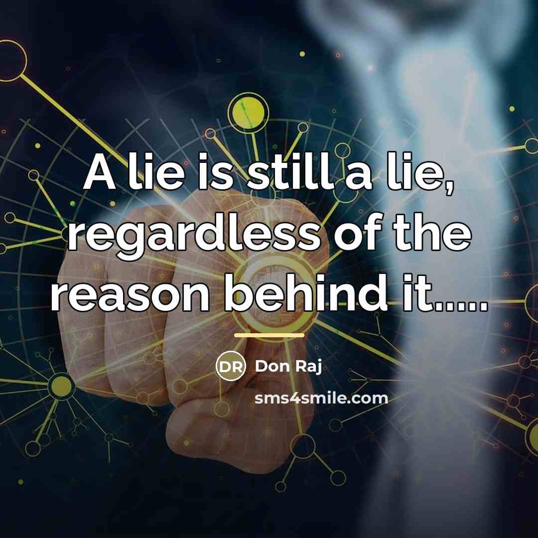 “A lie is still a lie, regardless of the reason…” quote by Don Raj