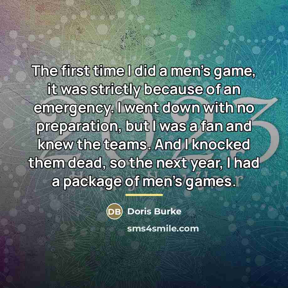 “The first time I did a men's game, it was…” quote by Doris Burke