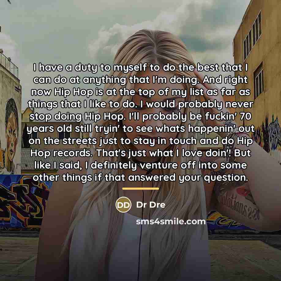 “I have a duty to myself to do the best…” quote by Dr Dre