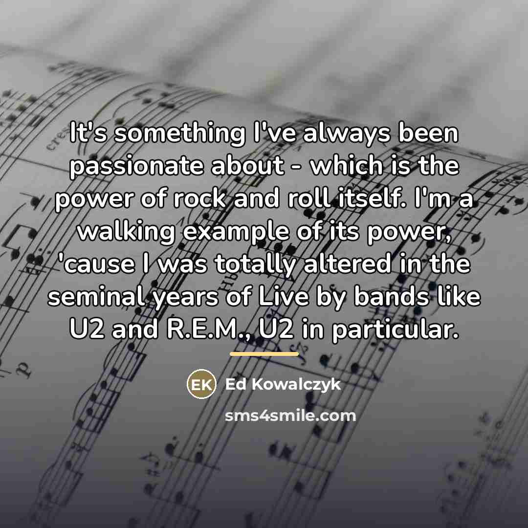 “It's something I've always been passionate about - which is…” quote by Ed Kowalczyk