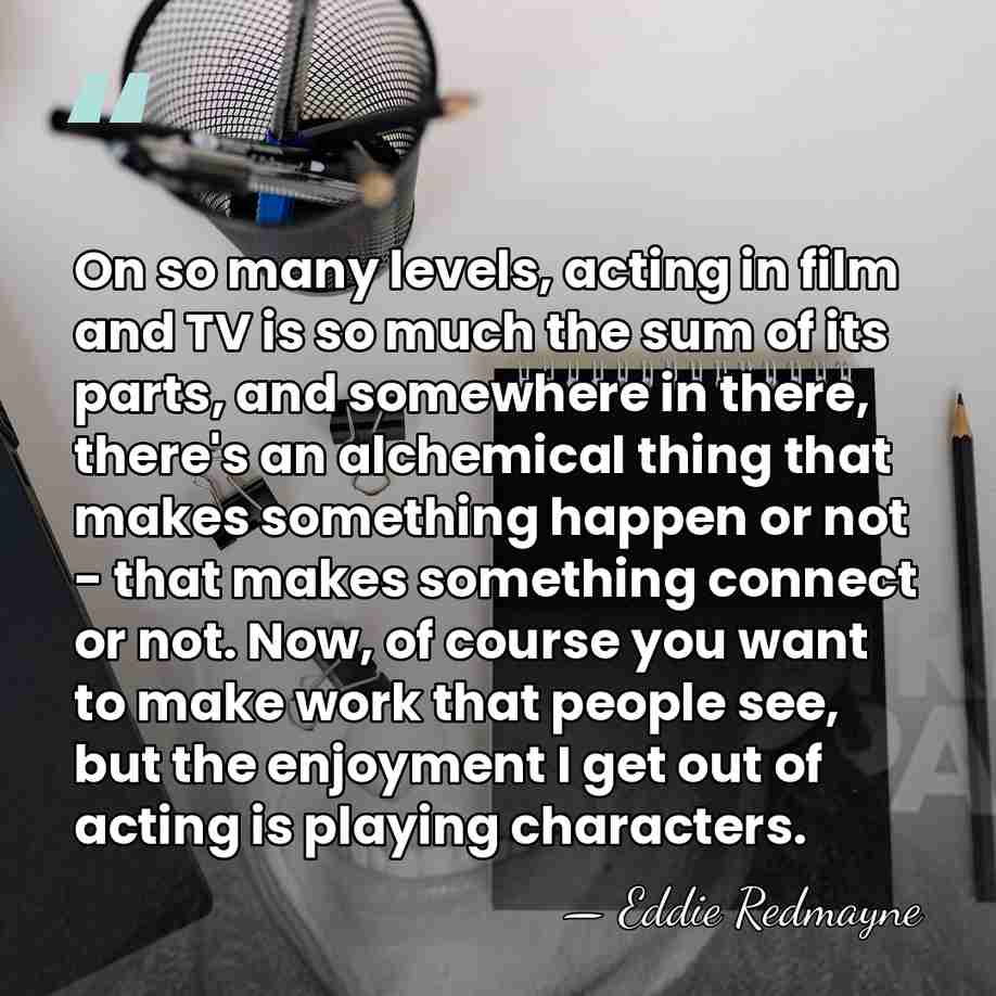 On so many levels, acting in film and TV is so much&hellip; - Eddie Redmayne