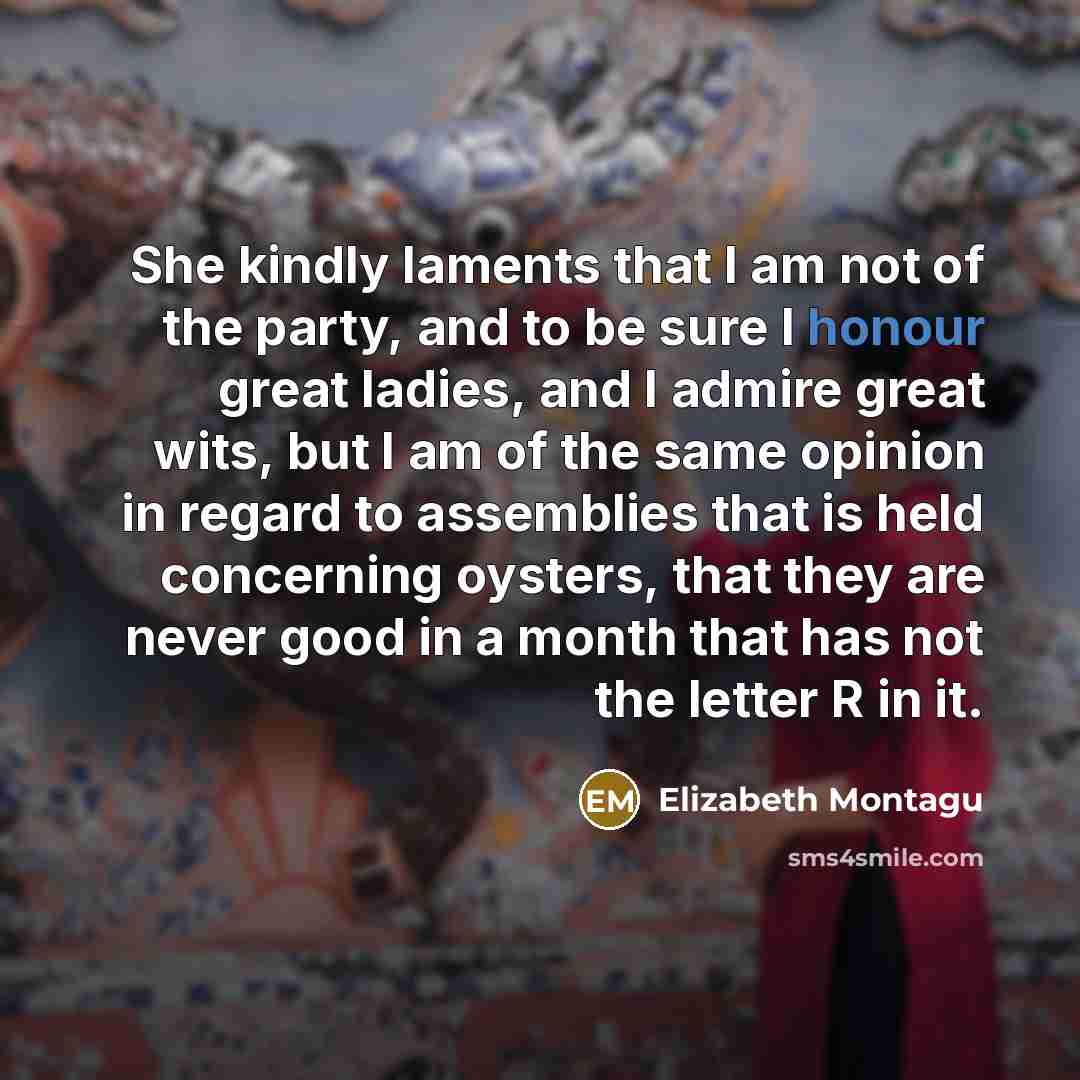 “She kindly laments that I am not of the party,…” quote by Elizabeth Montagu