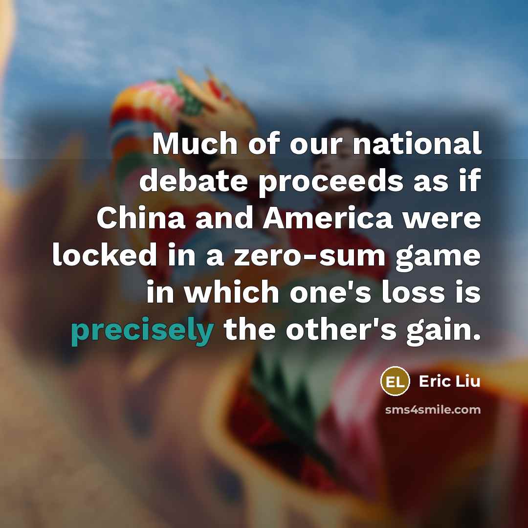 “Much of our national debate proceeds as if China and…” quote by Eric Liu