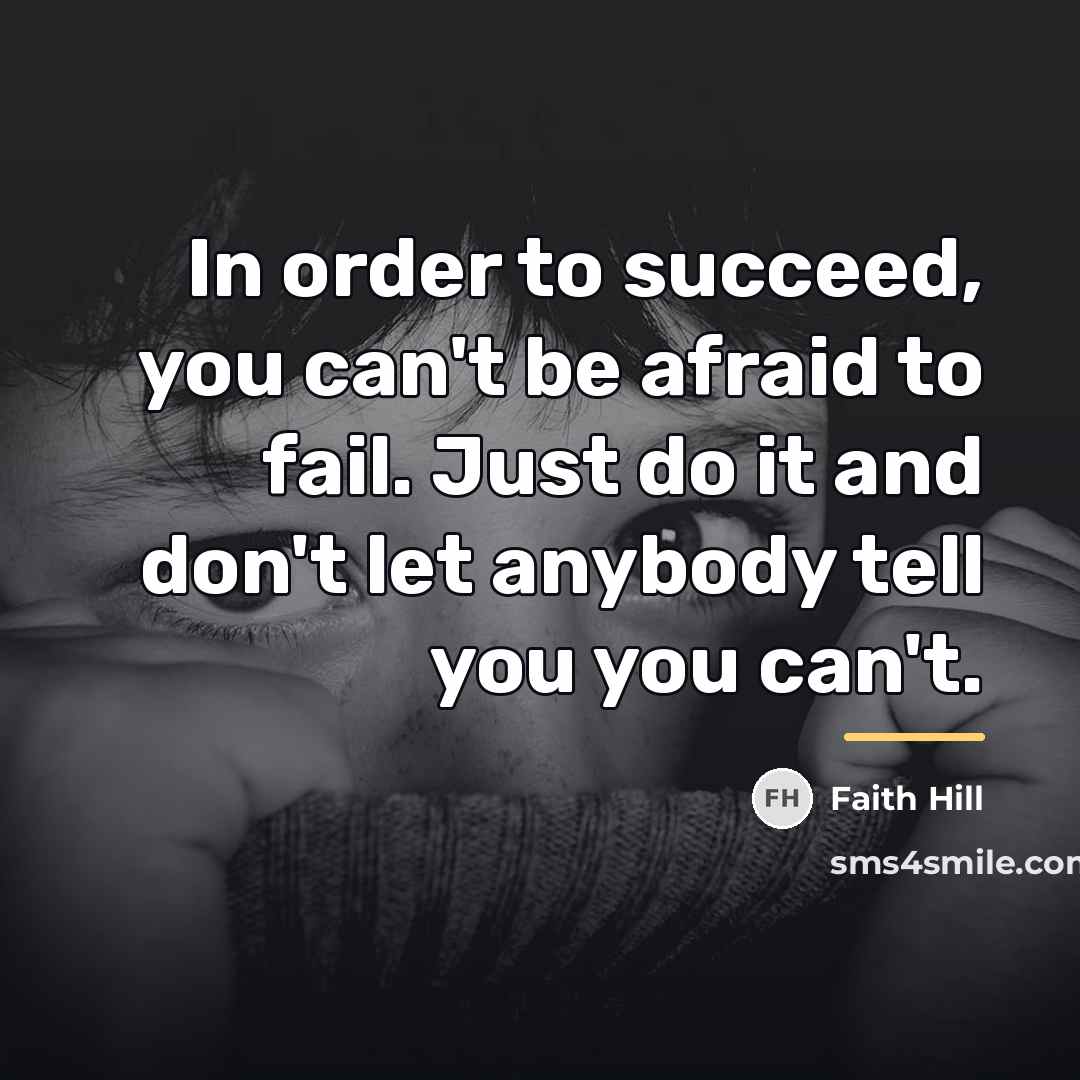 “In order to succeed, you can't be afraid to fail.…” quote by Faith Hill