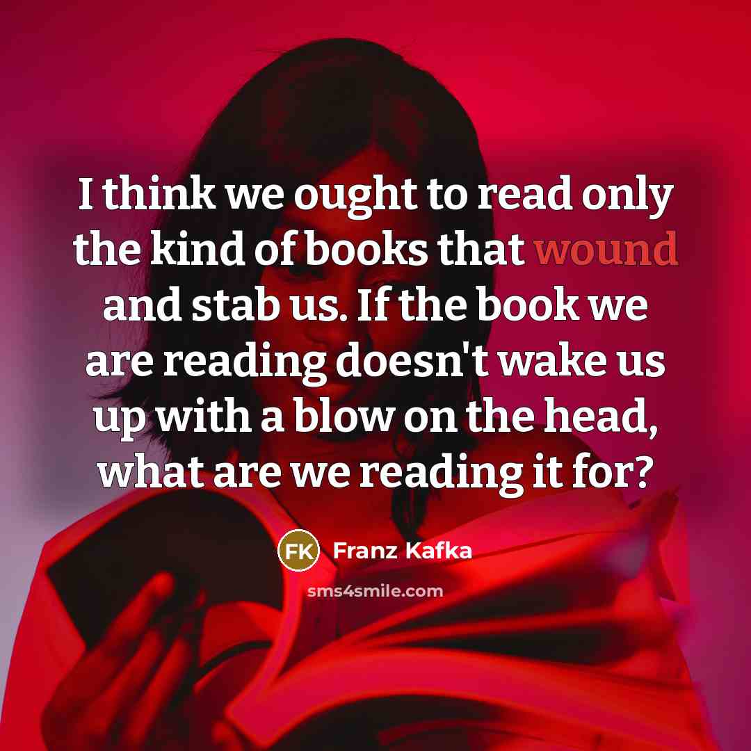 “I think we ought to read only the kind of…” quote by Franz Kafka