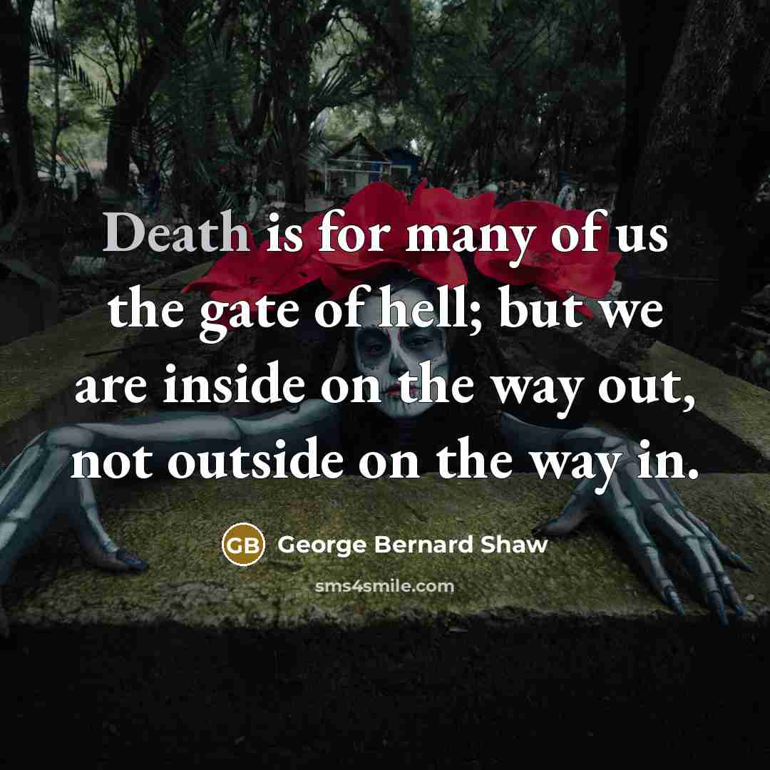 “Death is for many of us the gate of hell;…” quote by George Bernard Shaw