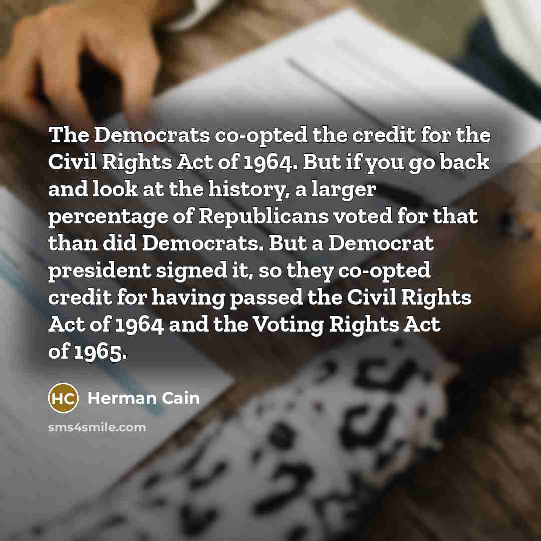 “The Democrats co-opted the credit for the Civil Rights Act…” quote by Herman Cain