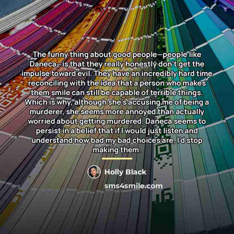 “The funny thing about good people—people like Daneca—is that they…” quote by Holly Black