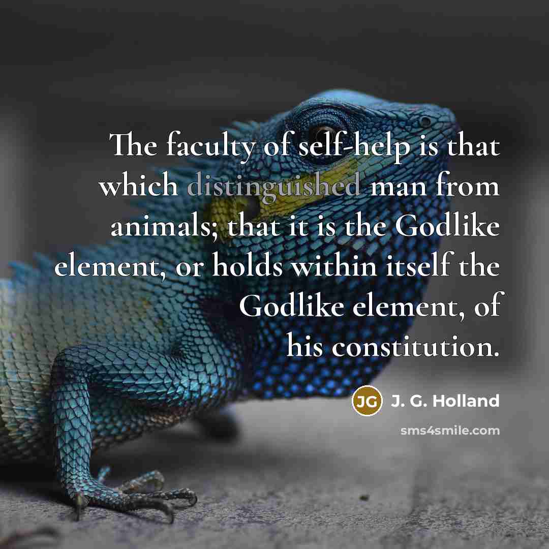 “The faculty of self-help is that which distinguished man from…” quote by J. G. Holland