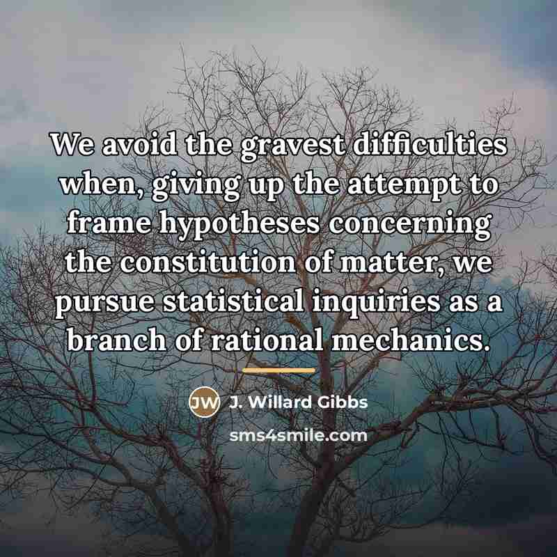 “We avoid the gravest difficulties when, giving up the attempt…” quote by J. Willard Gibbs