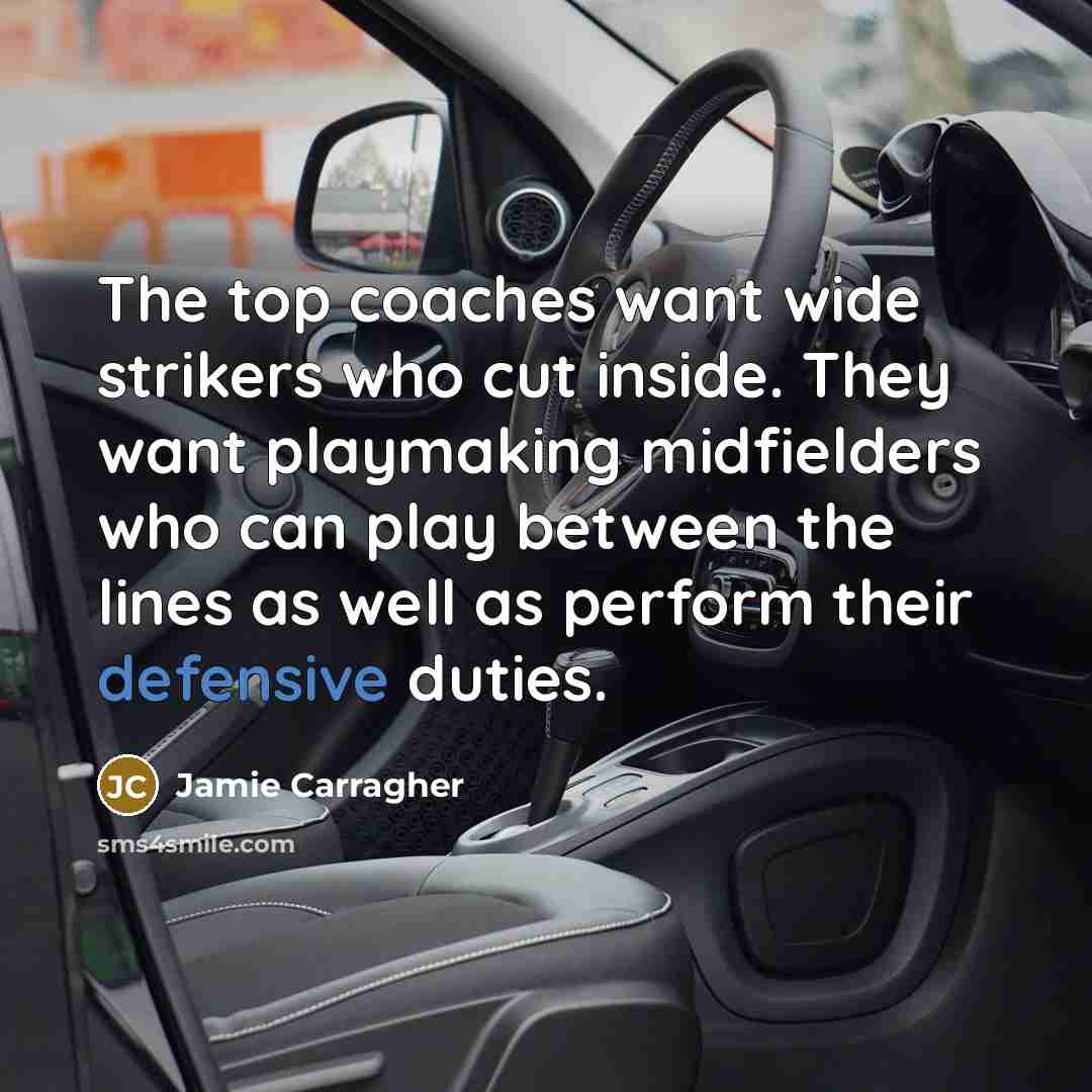 “The top coaches want wide strikers who cut inside. They…” quote by Jamie Carragher