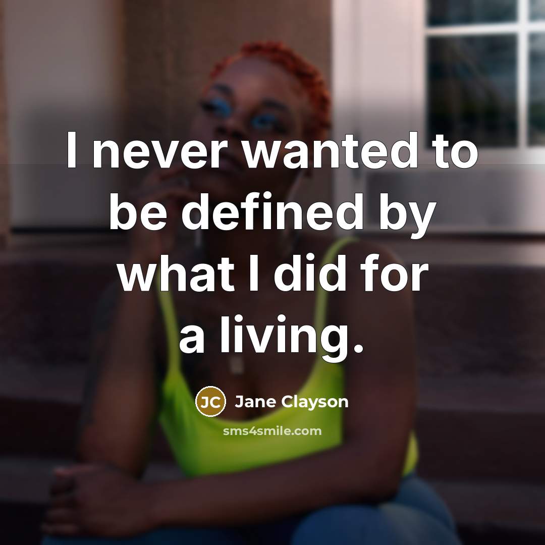 “I never wanted to be defined by what I did…” quote by Jane Clayson