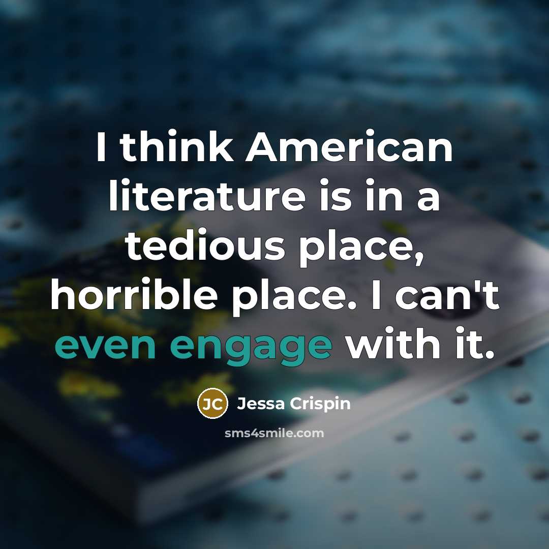 “I think American literature is in a tedious place, horrible…” quote by Jessa Crispin