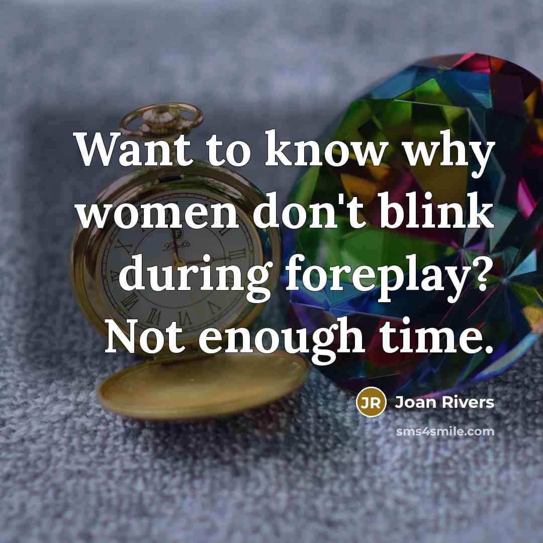 “Want to know why women don't blink during foreplay? Not…” quote by Joan Rivers