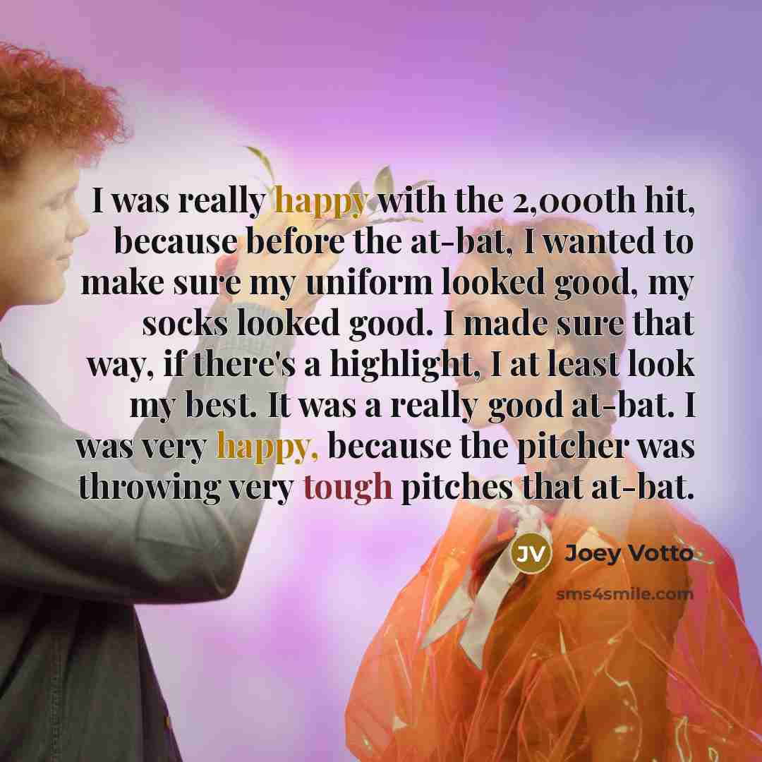 “I was really happy with the 2,000th hit, because before…” quote by Joey Votto