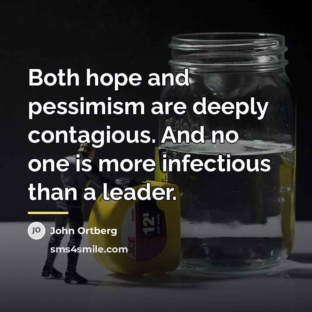 “Both hope and pessimism are deeply contagious. And no one…” quote by John Ortberg