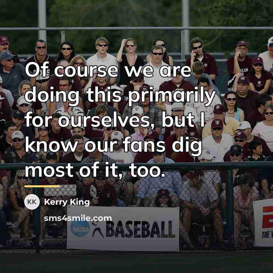 “Of course we are doing this primarily for ourselves, but…” quote by Kerry King