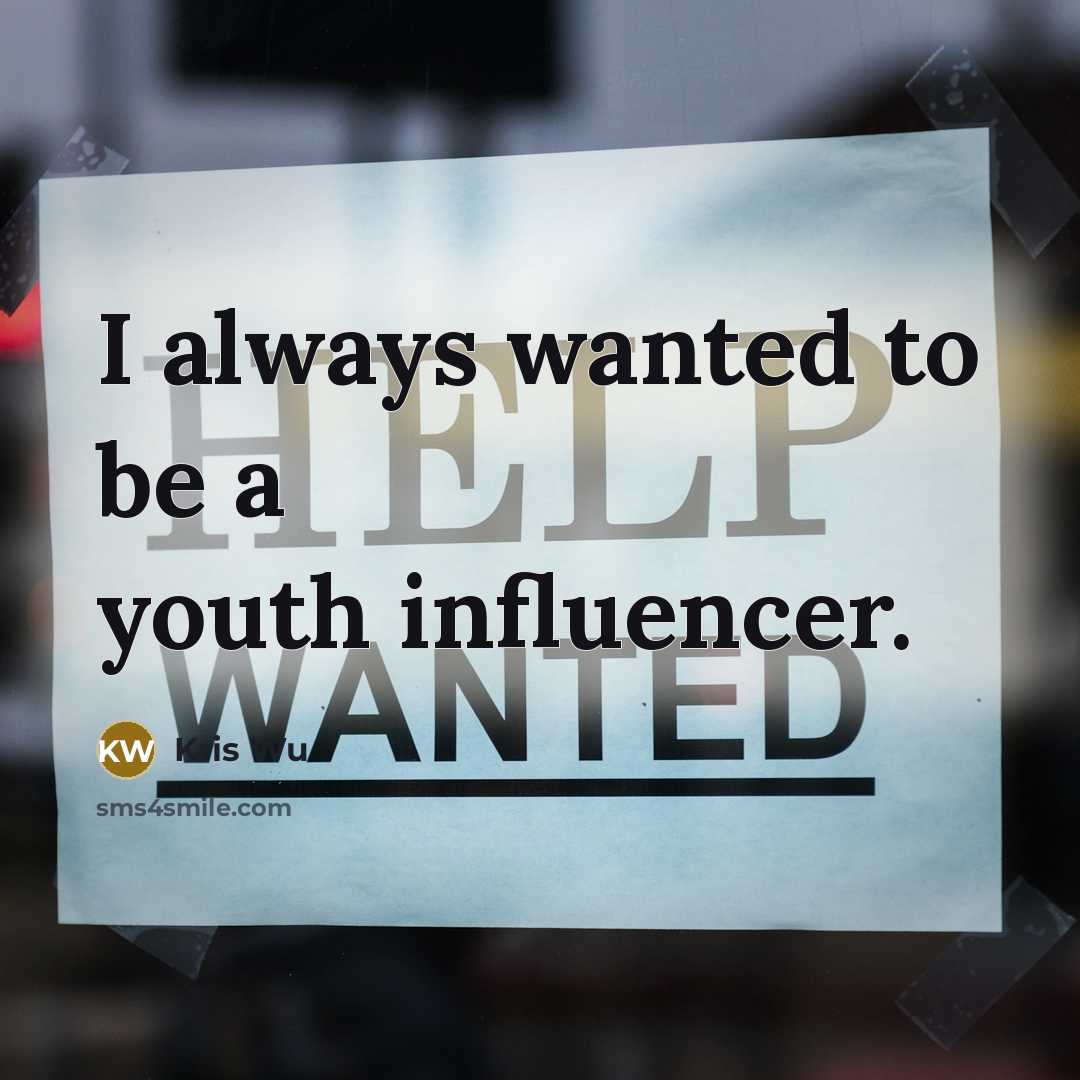 “I always wanted to be a youth influencer.…” quote by Kris Wu