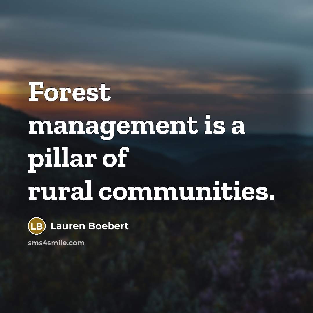 “Forest management is a pillar of rural communities.…” quote by Lauren Boebert