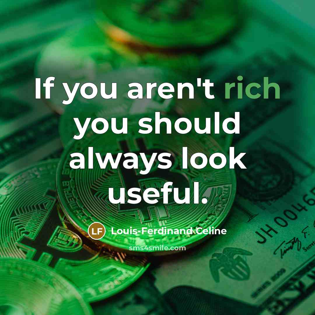 “If you aren't rich you should always look useful.…” quote by Louis-Ferdinand Celine