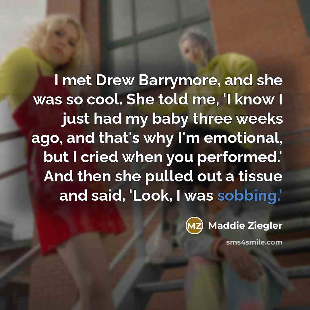 “I met Drew Barrymore, and she was so cool. She…” quote by Maddie Ziegler