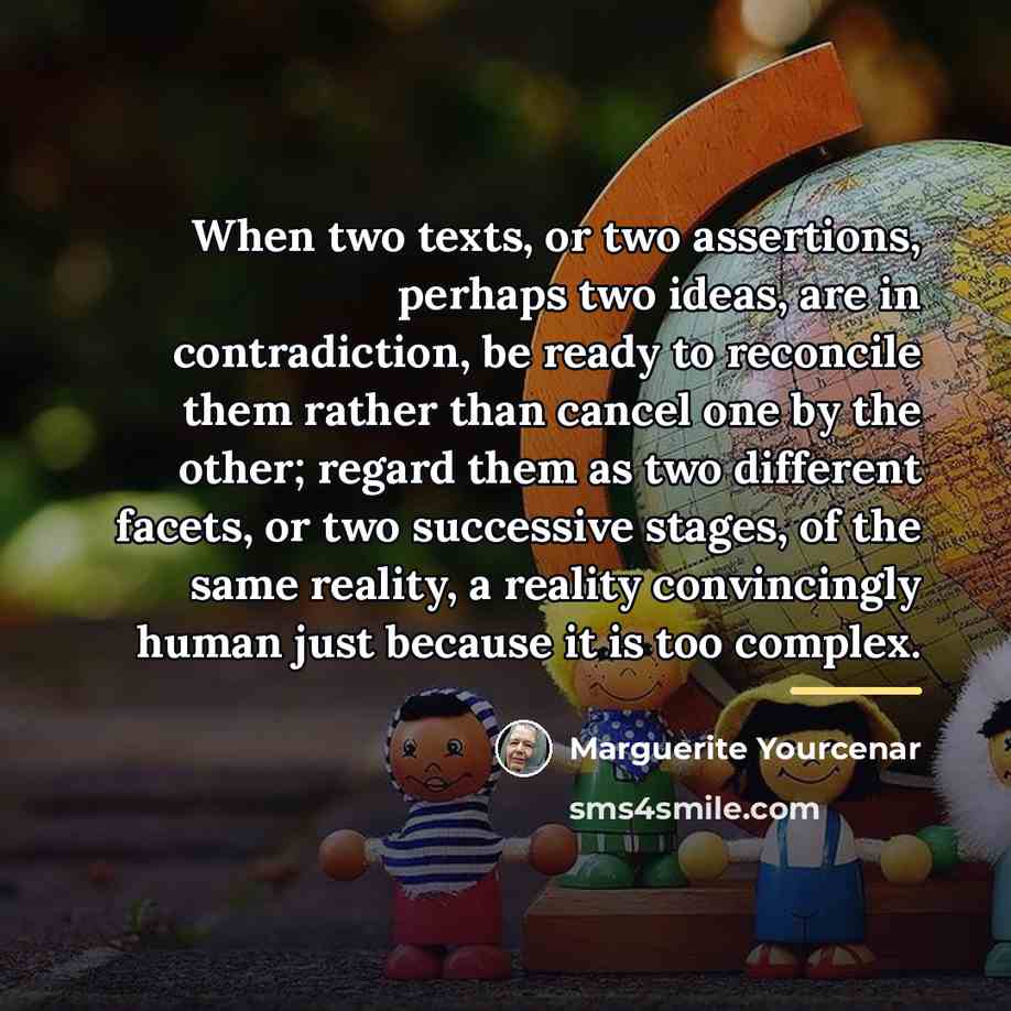 “When two texts, or two assertions, perhaps two ideas, are…” quote by Marguerite Yourcenar