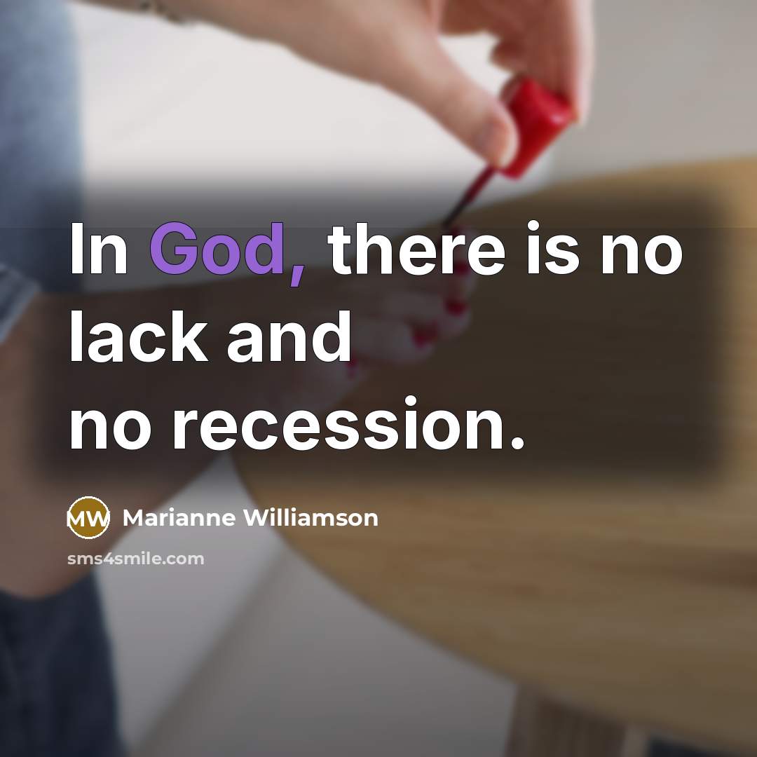 “In God, there is no lack and no recession.…” quote by Marianne Williamson
