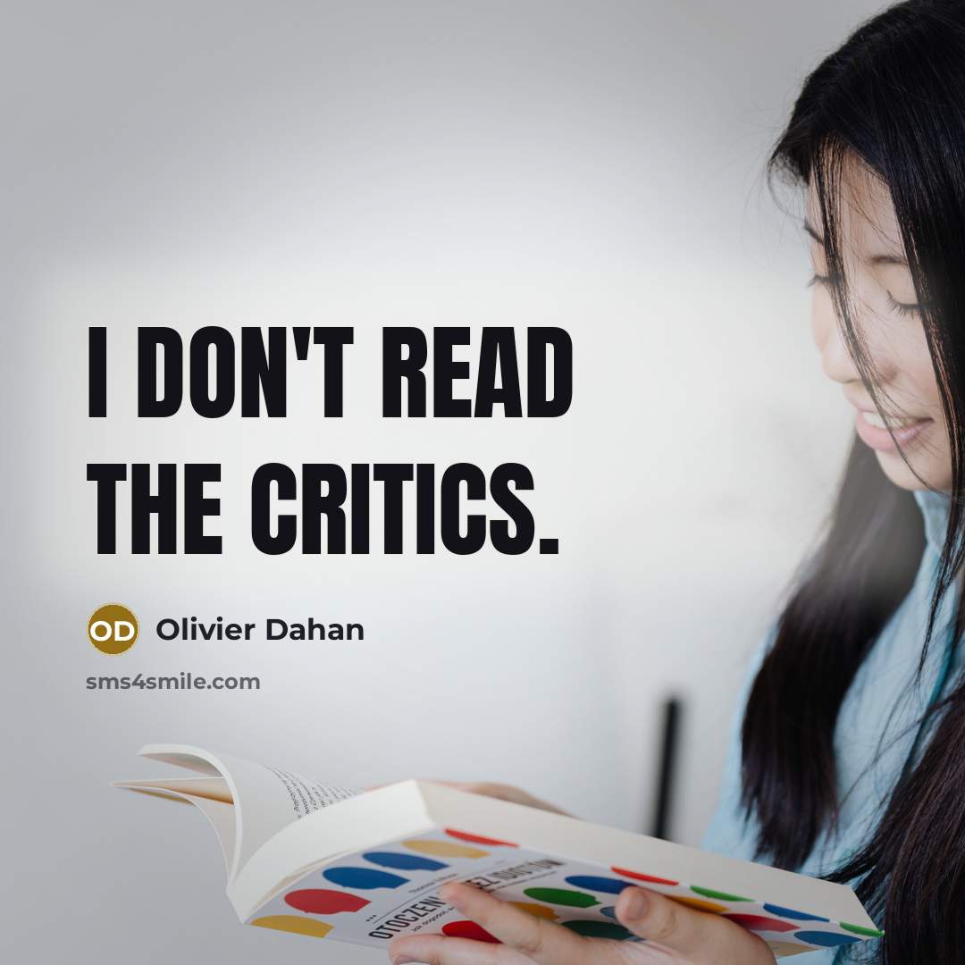 “I don't read the critics.…” quote by Olivier Dahan