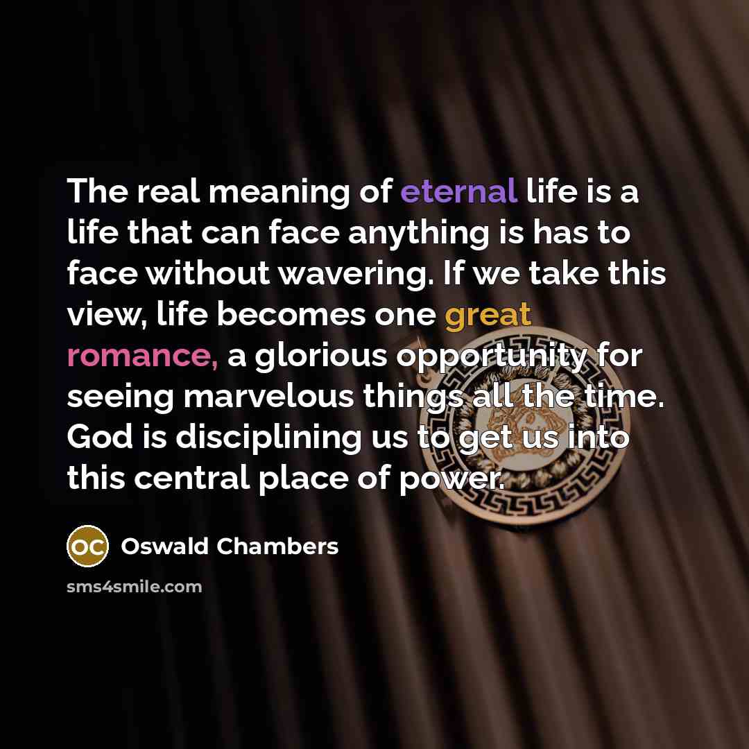 “The real meaning of eternal life is a life that…” quote by Oswald Chambers
