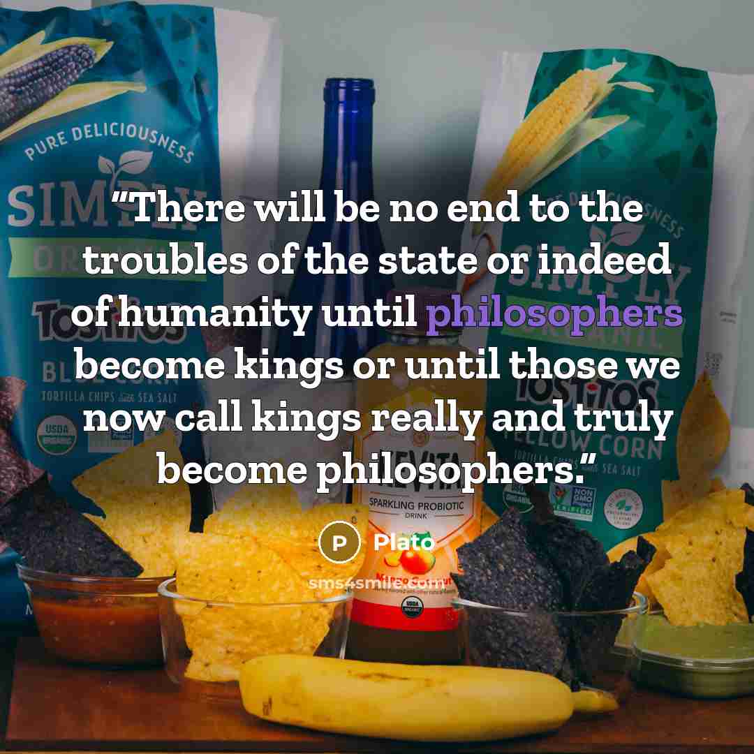 “There will be no end to the troubles of the state or indeed of humanity until philosophers become kings or until those we now call kings really and truly become philosophers.” quote by Plato