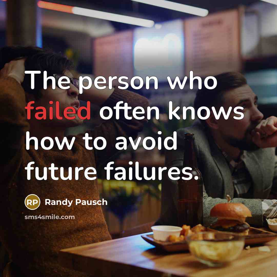 “The person who failed often knows how to avoid future…” quote by Randy Pausch