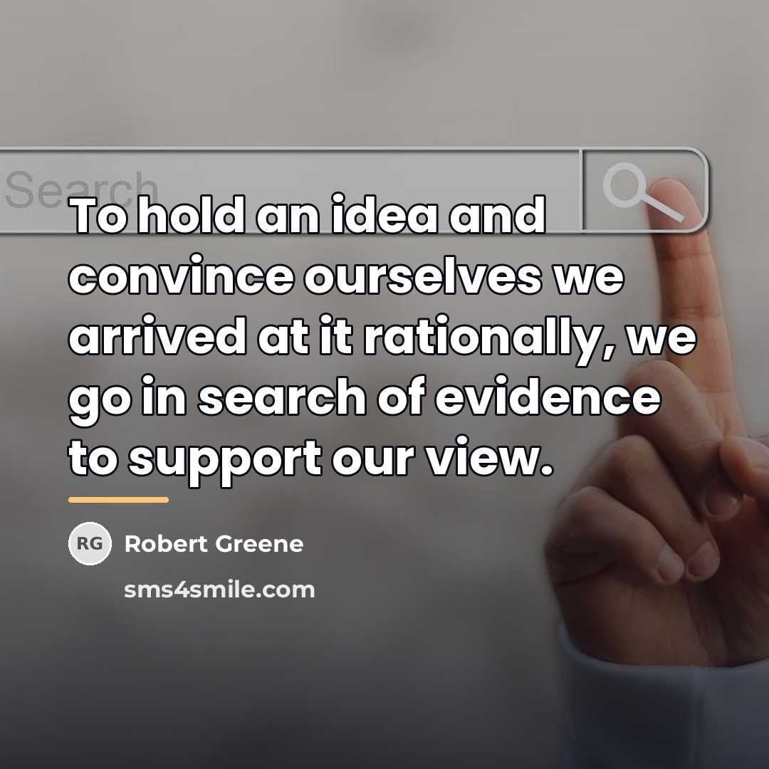 “To hold an idea and convince ourselves we arrived at…” quote by Robert Greene