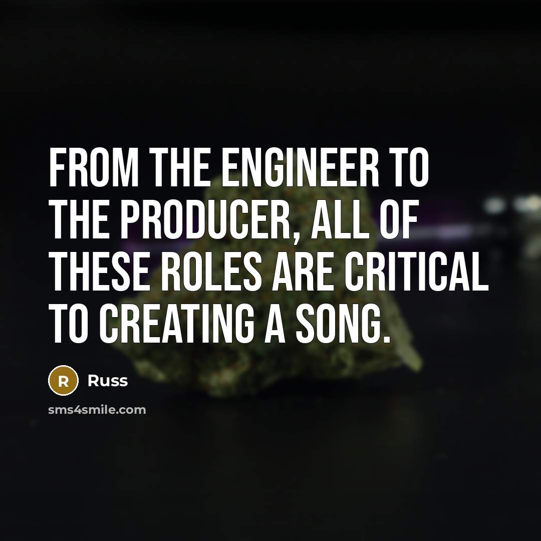 “From the engineer to the producer, all of these roles…” quote by Russ