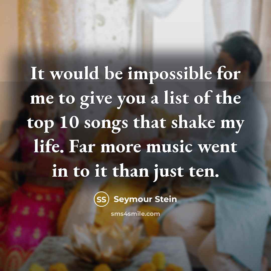 “It would be impossible for me to give you a…” quote by Seymour Stein